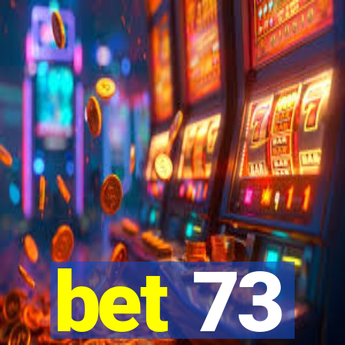 bet 73